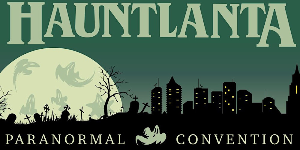 Experience the Supernatural at Hauntlanta II: A Convention with a Cause